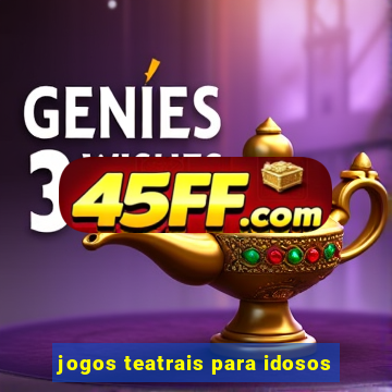 jogos teatrais para idosos